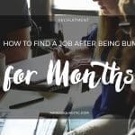 How to Find a Job After Being Bum for Months