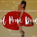 Tips on How to Wear & Accessorise A Red Prom Dress