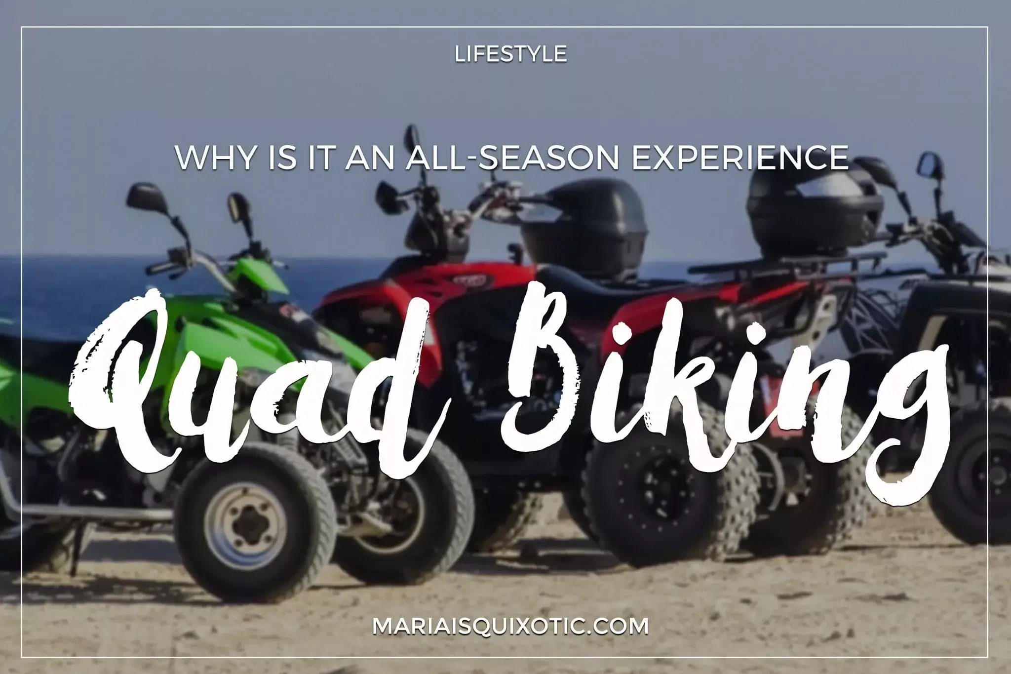 Why Quad Biking Is An All-Season Experience Why Quad Biking Is An All-Season Experience