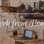 How To Be Fashionable When You Work At Home
