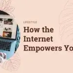 How the Internet Empowers You