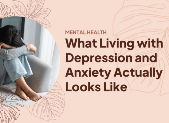 What Living with Depression and Anxiety Actually Looks Like