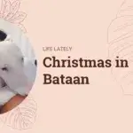 Christmas in Bataan: How Did We Spend Our Holidays?
