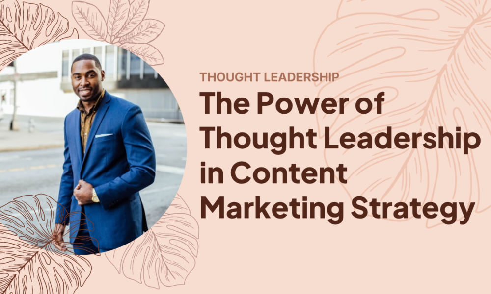 The Power of Thought Leadership in Content Marketing Strategy
