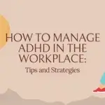 How to Manage ADHD in the Workplace