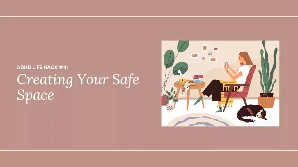 ADHD Life Hack #4: Creating Your Safe Space