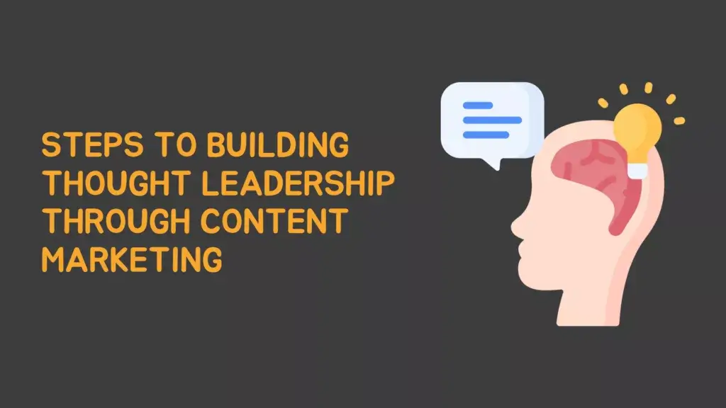 Steps to Building Thought Leadership through Content Marketing