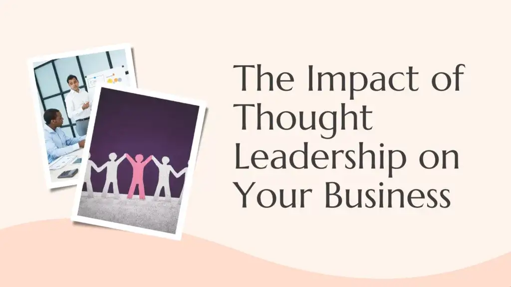 The Impact of Thought Leadership on Your Business