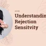5 Life Hacks for People with ADHD Understanding Rejection Sensitivity: A Guide for Individuals with ADHD
