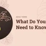 Adult ADHD - What Do You Need to Know