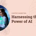 How to Harness the Power of AI in Content Marketing