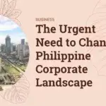 The Urgent Need for Change in the Philippine Corporate Landscape