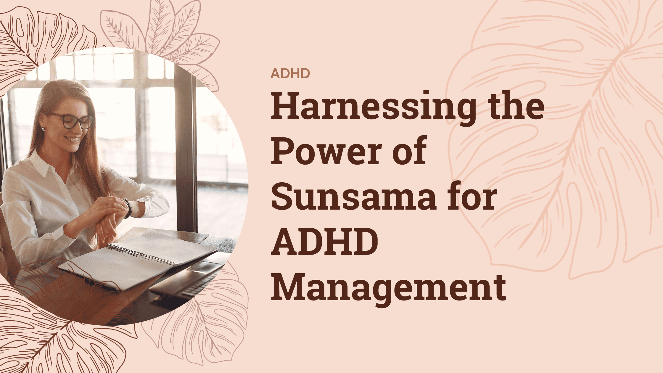 Maximizing Productivity: Harnessing the Power of Sunsama for ADHD Management