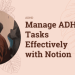 Sensory Sensitivities and ADHD: Identifying Triggers and Minimizing Overload Manage ADHD Tasks Effectively with Notion