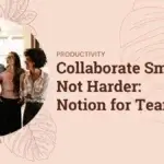 How to Optimize Your ADHD AI Assistant for Marketing Success: An Ultimate Guide Collaborate Smarter, Not Harder - Notion for Teams