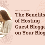 benefits of hosting guest bloggers