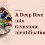 A Deep Dive into Gemstone Identification
