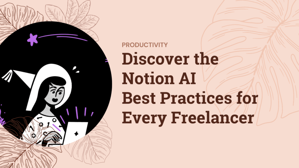 Notion AI Freelancer Best Practices: Your Guide to Efficiency ...