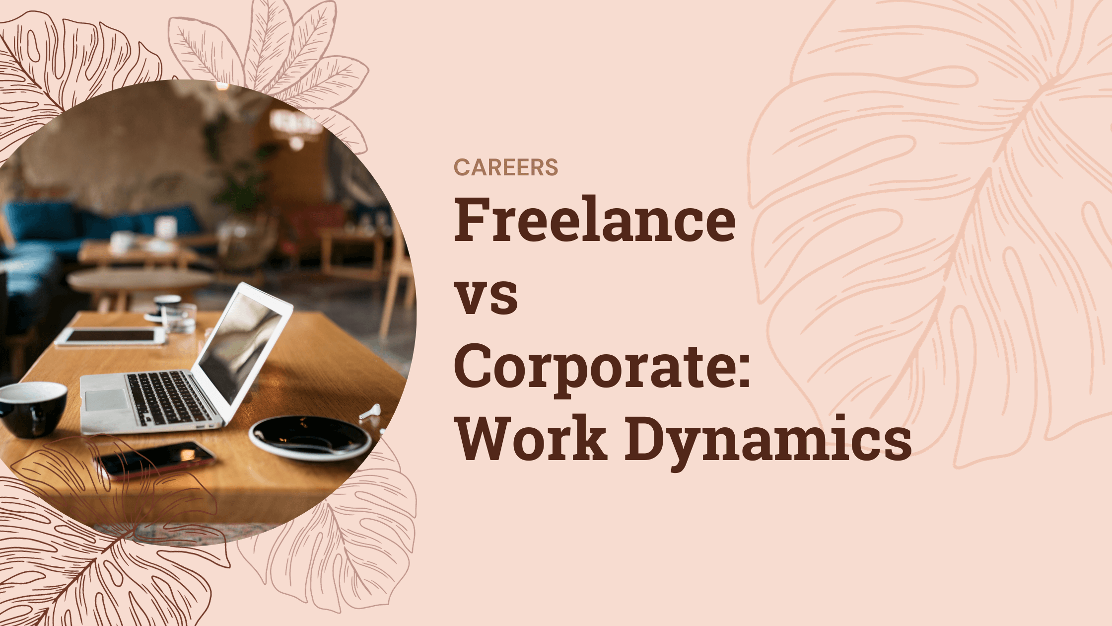 Freelance vs. Corporate Work Dynamics: Autonomy or Structure