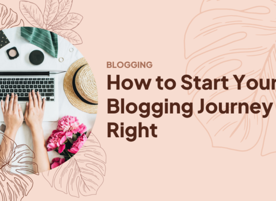 Beginner Bloggers Tips: How to Start Your Blogging Journey Right