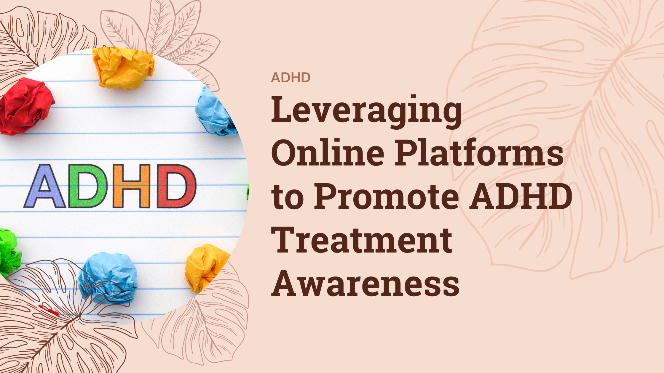 Boosting ADHD Treatment Awareness Through Online Platforms