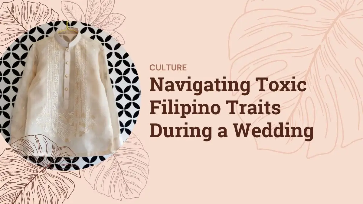 Navigating Toxic Filipino Traits During a Wedding