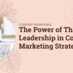 The Power of Thought Leadership in Content Marketing Strategy