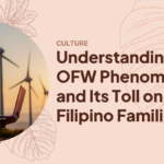 Understanding the OFW Phenomenon and Its Toll on Filipino Families