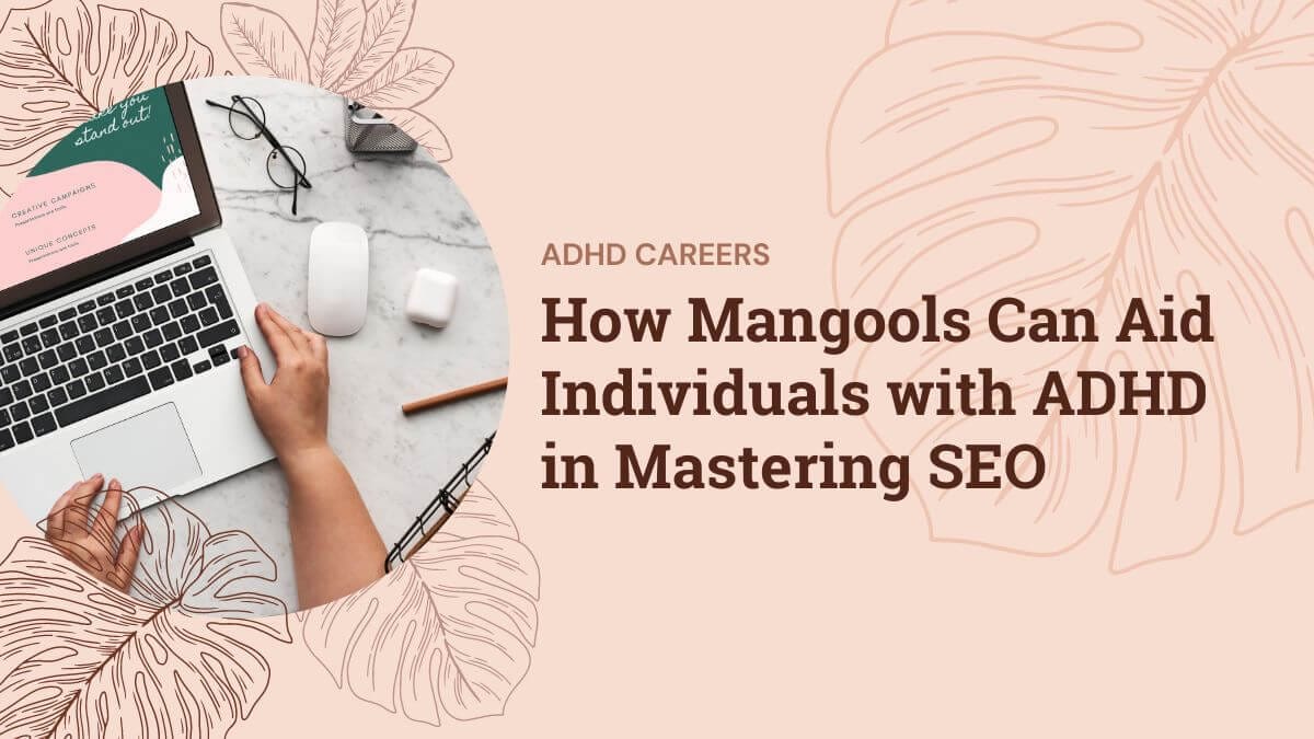 How Mangools Can Aid Individuals with ADHD in Mastering SEO
