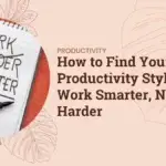 Digital Journaling for Travelers: Documenting Your Adventures How to Find Your Productivity Style and Work Smarter, Not Harder