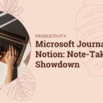 Microsoft Journal vs Notion: Note-Taking Showdown
