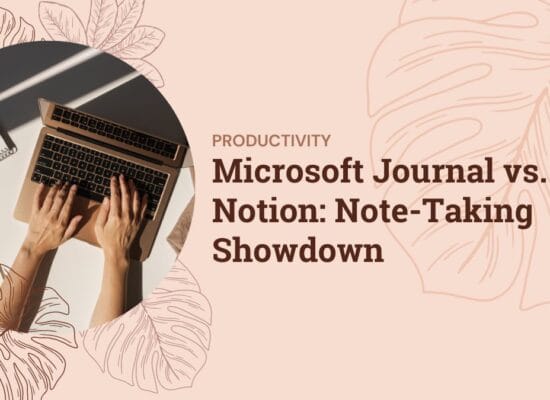 Microsoft Journal vs Notion: Note-Taking Showdown