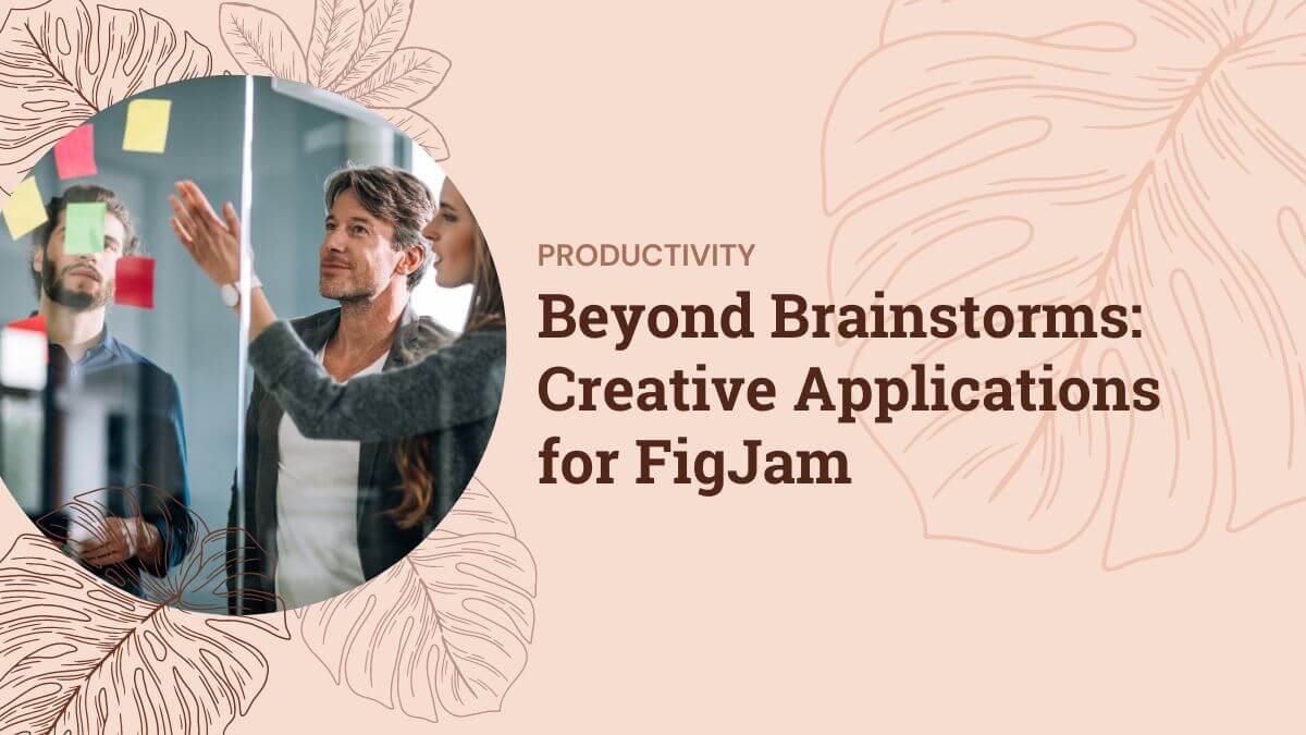Beyond Brainstorms: Creative Applications for FigJam