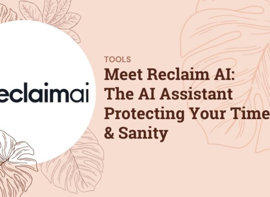 Meet Reclaim AI: The AI Assistant Protecting Your Time & Sanity