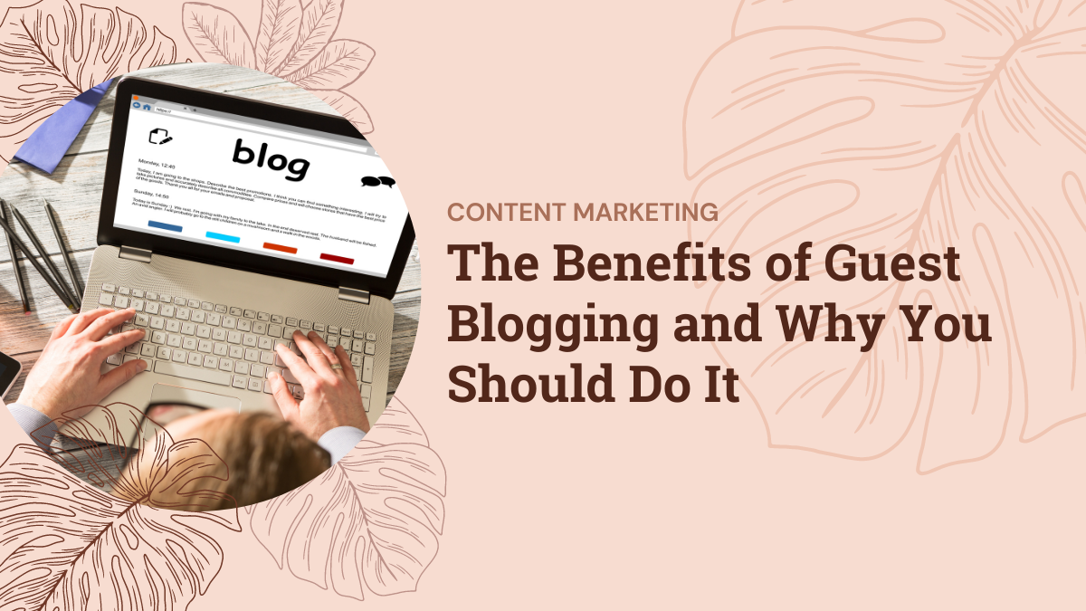 The Benefits of Guest Blogging and Why You Should Do It