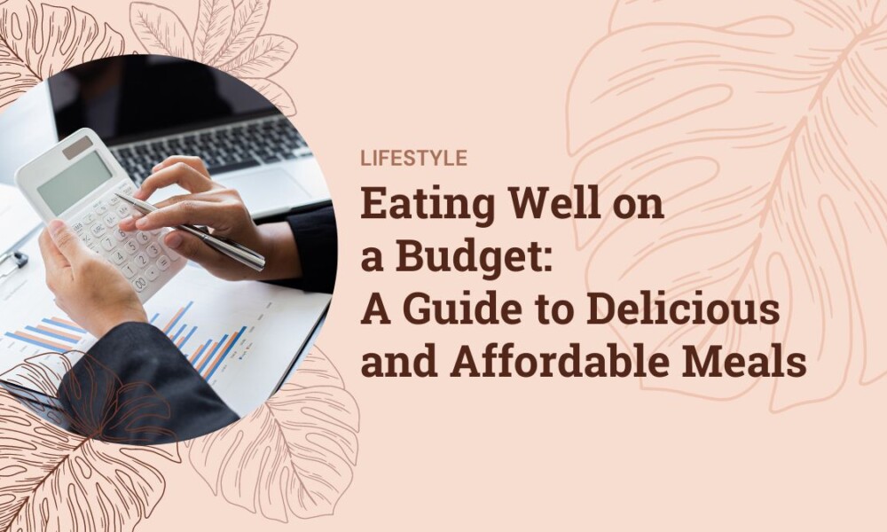 Eating Well on a Budget: A Guide to Delicious and Affordable Meals Eating Well on a Budget