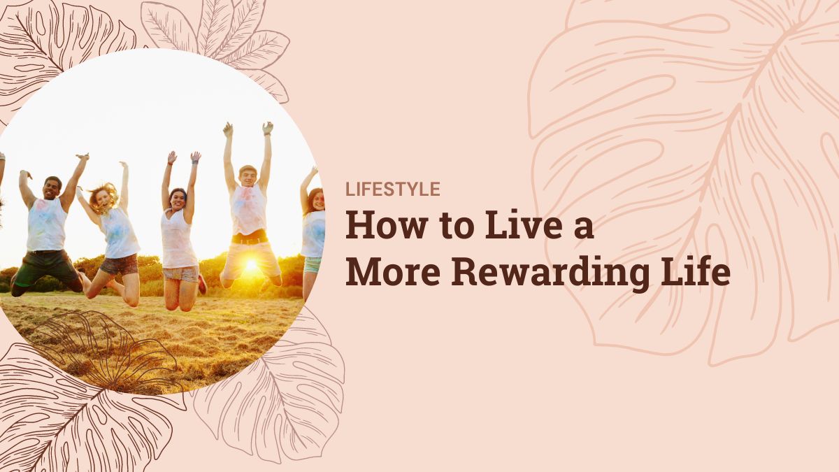 How to Live a More Rewarding Life