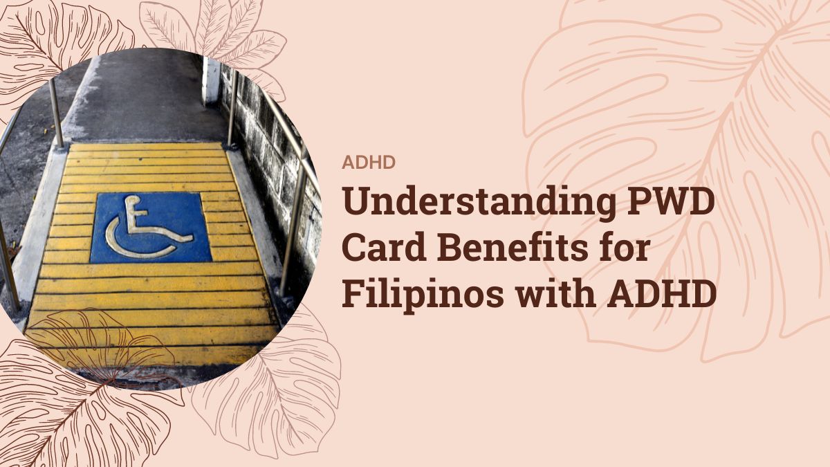 Understanding PWD Card Benefits for Filipinos with ADHD