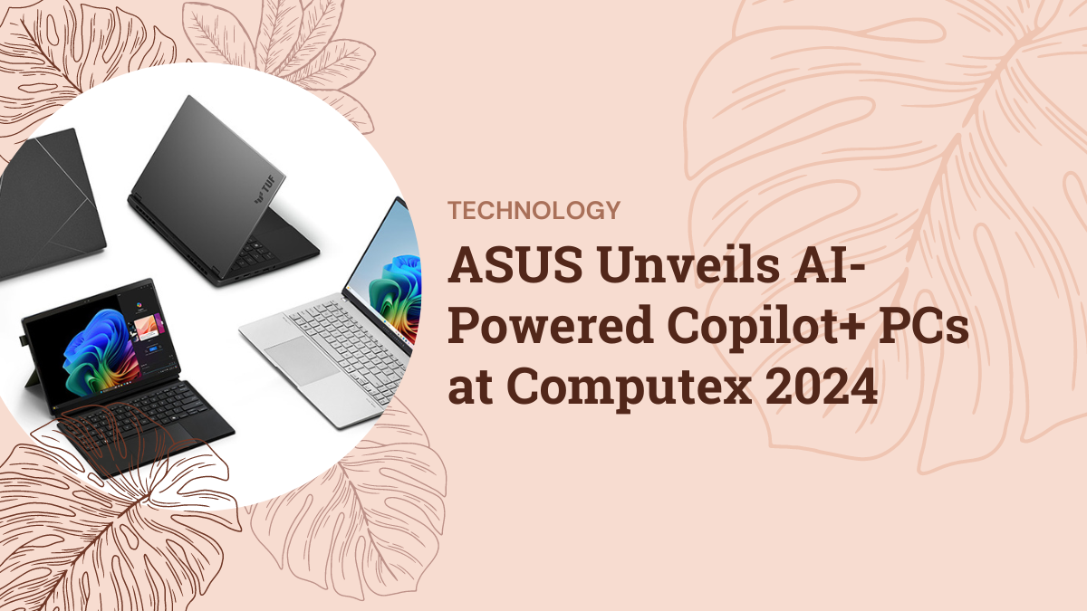 ASUS Unveils AI-Powered Copilot+ PCs at Computex 2024