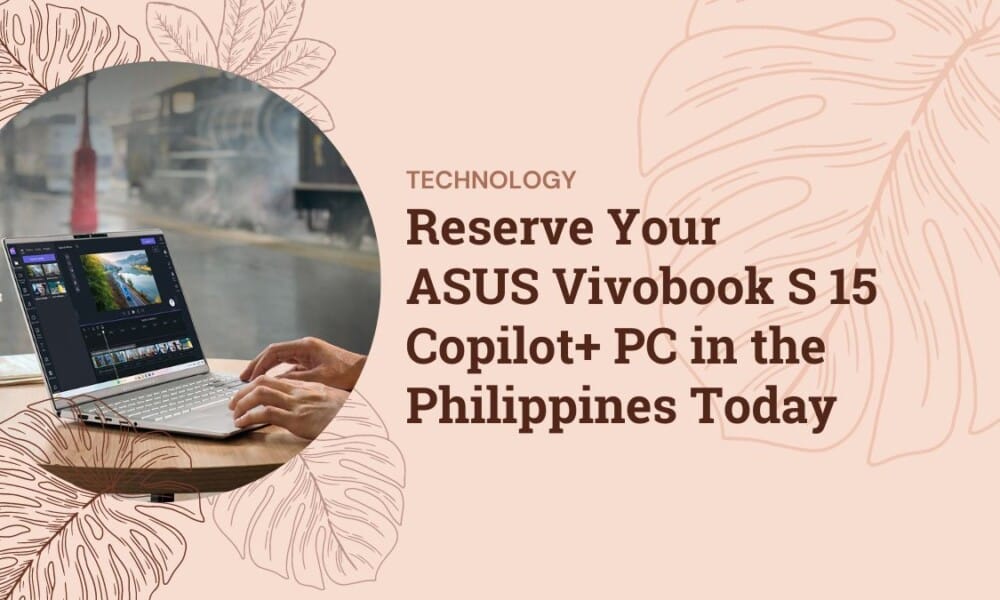 Reserve Your ASUS Vivobook S 15 Copilot+ PC in the Philippines Today Reserve Your ASUS Vivobook S 15 Copilot+ PC in the Philippines Today