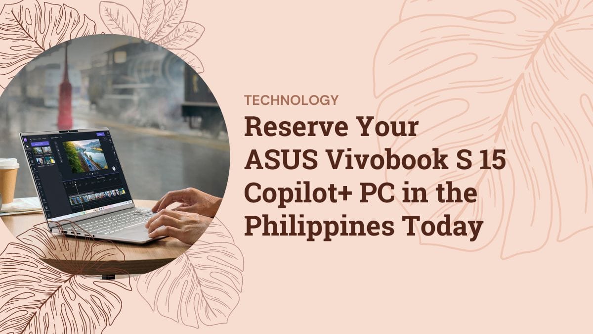 Reserve Your ASUS Vivobook S 15 Copilot+ PC in the Philippines Today