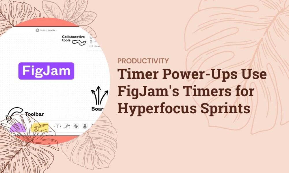 Timer Power-Ups Use FigJam’s Timers for Hyperfocus Sprints Timer Power-Ups Use FigJam's Timers for Hyperfocus Sprints