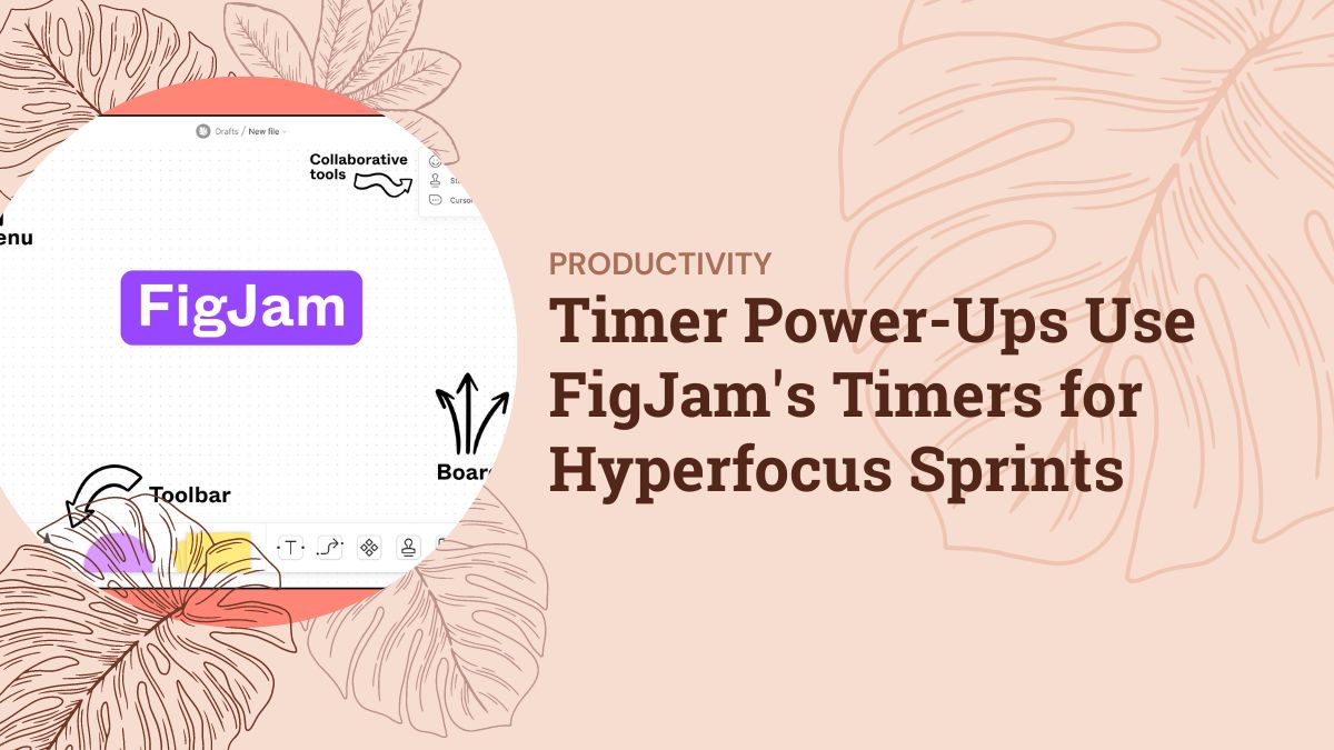 Timer Power-Ups Use FigJam’s Timers for Hyperfocus Sprints