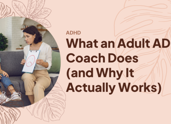 What an Adult ADHD Coach Does (and Why It Actually Works) What an Adult ADHD Coach Does (and Why It Actually Works)