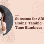 Sunsama for ADHD Brains: Taming Time Blindness
