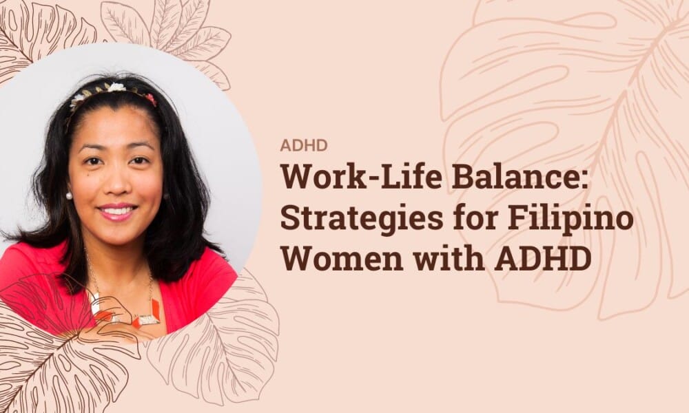 Work-Life Balance: Strategies for Filipino Women with ADHD