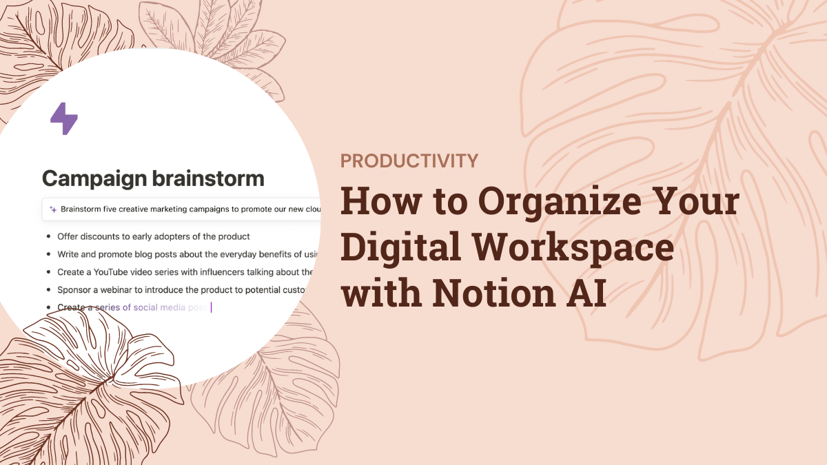 How to Organize Your Digital Workspace with Notion AI