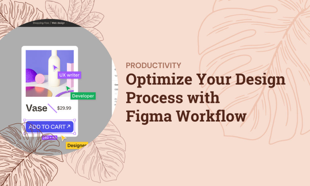 Level Up Your Figma Workflow: Time-Saving Tips, Tricks, and Plugins Optimize Your Design Process with Figma Workflow