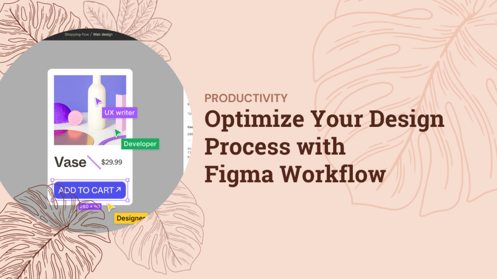 Optimize Your Design Process with Figma Workflow | mariaisquixotic
