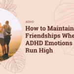 How LearnWorlds Simplifies Online Course Creation How to Maintain Friendships When ADHD Emotions Run High